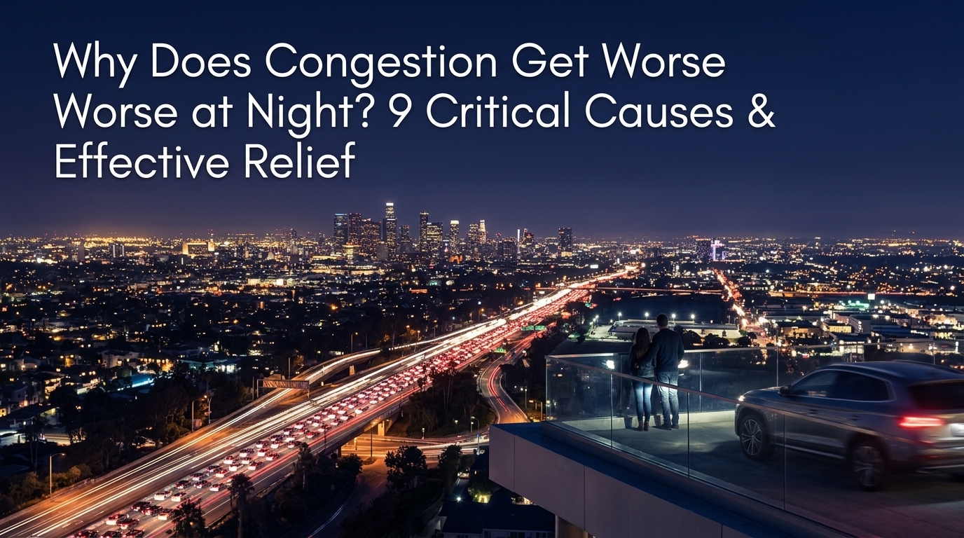 Why Does Congestion Get Worse at Night? 9 Critical Causes & Effective Relief